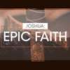 Joshua-Epic Faith